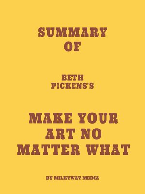 cover image of Summary of Beth Pickens's Make Your Art No Matter What